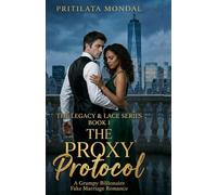 The Proxy Protocol: A Grumpy Billionaire Fake Marriage Romance (The Legacy & Lace Series)