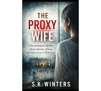 The Proxy Wife: A Dark Psychological Thriller of Deception, Identity Theft, and a Marriage Built on Lies (Dangerous Arrangements)