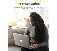 The Prudent Woman: Start a Profitable Business in Hard Times