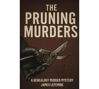 The Pruning Murders (Roots And Branches Guide to Building Your Family Tree With Research And DNA Genealogy Testing)