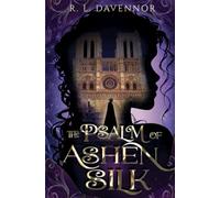 The Psalm of Ashen Silk: A Prelude to The Hells of Notre Dame: 0 (The Phantom of Notre Dame)