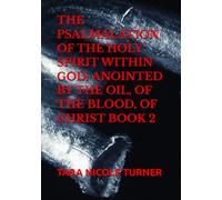 THE PSALMALATION OF THE HOLY SPIRIT WITHIN GOD: ANOINTED BY THE OIL, OF THE BLOOD, OF CHRIST BOOK 2