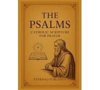 The Psalms Catholic scripture for prayers: A complete collection of the Psalms For Reading And Prayer