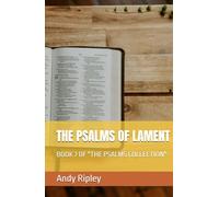 THE PSALMS OF LAMENT: BOOK 7 OF "THE PSALMS COLLECTION"
