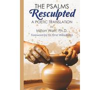 The Psalms Resculpted: A Poetic Translation