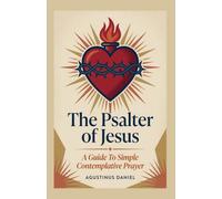 The Psalter of Jesus: A Guide to Simple Contemplative Prayer (2nd Edition)