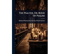 The Psalter, Or, Book Of Psalms