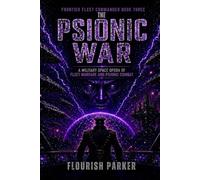 THE PSIONIC WAR: A Military Space Opera of Fleet Warfare, Alien War, and Psionic Combact (Frontier Fleet Commander)