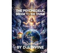 The Psychedelic Bridge To The Divine
