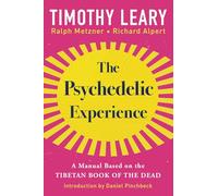 The Psychedelic Experience: A Manual Based on the Tibetan Book of the Dead