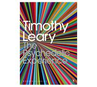 The Psychedelic Experience: A Manual Based on the Tibetan Book of the Dead (Penguin Modern Classics)
