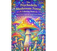 The Psychedelic Mushroom Forest Coloring Book - Magical Forest Fungi and Surreal Nature Designs | 84 Intricate Pages for Kids and Seniors: Whimsical ... nature scenes across 179 creative pages
