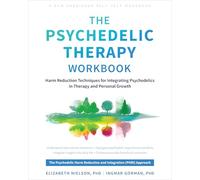 The Psychedelic Therapy Workbook: Harm Reduction Techniques for Integrating Psychedelics in Therapy and Personal Growth (New Harbinger Self-help Workbooks)