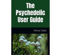 The Psychedelic User Guide