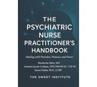 The Psychiatric Nurse Practitioner’s Handbook: Healing with Precision, Presence, and Power