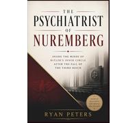 THE PSYCHIATRIST OF NUREMBERG: Inside the Minds of Hitler’s Inner Circle After the Fall of the Third Reich