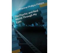 The Psychic and Real World Through My Eyes