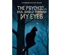 The Psychic and Real World Through My Eyes