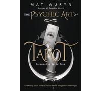 The Psychic Art of Tarot: Opening Your Inner Eye for More Insightful Readings (Mat Auryn's Psychic Witch)