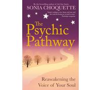 The Psychic Pathway: Reawakening the Voice of Your Soul