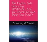 The Psychic Self-Discovery Workbook: Are You More Intuitive Than You Think?
