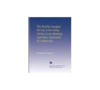 The Psychic Songster for Use in the Home Circles Camp Meetings and Other Spiritualistic Gatherings