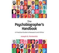 The Psychobiographer's Handbook: A Practical Guide to Research and Ethics