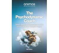 The Psychodynamic Coach: Depth, Relational Dynamics, and the Inner Theatre of Transformation