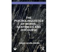 The Psycholinguistics of Words, Sentences and Discourse