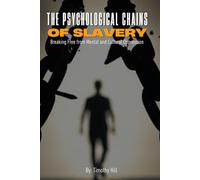 The Psychological Chains of Slavery: Breaking Free from Mental and Cultural Oppression