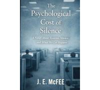 The Psychological Cost of Silence: A Novel About Systems, Silence, and What We Let Happen