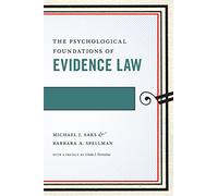 The Psychological Foundations of Evidence Law: 1 (Psychology and the Law)