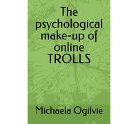 The psychological make-up of online TROLLS