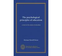 The psychological principles of education: a study in the science of education