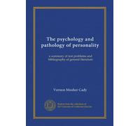 The psychology and pathology of personality: a summary of test problems and bibliography of general literature