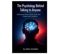 The Psychology Behind Talking to Anyone ( Understand Human Minds, Break Fear & Speak with Confidence )