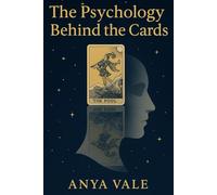 The Psychology Behind the Cards: Exploring the Hidden Connections Between Tarot and the Human Mind