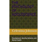 THE PSYCHOLOGY OF ADOLESCENCE.: Development, Identity, Behavior, and Mental Health.