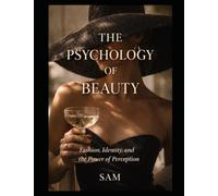 The Psychology of Beauty: Fashion, Identity and the Power of Perception