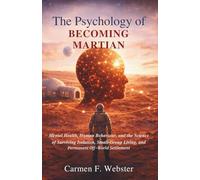 The Psychology of Becoming Martian: Mental Health, Human Behaviour, and the Science of Surviving Isolation, Small-Group Living, and Permanent Off-World Settlement