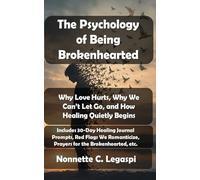 The Psychology of Being Brokenhearted: Why Love Hurts, Why We Can’t Let Go, and How Healing Quietly Begins