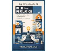 The Psychology of Belief and Persuasion: Why People Believe What They Believe and How Minds Are Influenced (Half Hour Help Psychology Series)