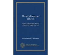The psychology of conduct: applied to the problem of moral education in the public schools