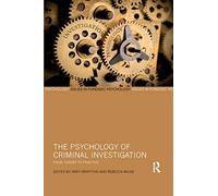 The Psychology of Criminal Investigation: From Theory to Practice (Issues in Forensic Psychology)