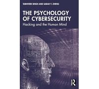 The Psychology of Cybersecurity: Hacking and the Human Mind (Current Issues in Cyberpsychology)