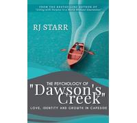 The Psychology of Dawson’s Creek: Love, Identity, and Growth in Capeside