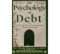 THE PSYCHOLOGY OF DEBT: What the West Never Learned About Borrowing (The Barakah Money Series)