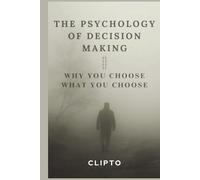 The Psychology of Decision Making: Why You Choose What You Choose | psychology of decision making - improve decision making - how to make better decisions - emotional decision making