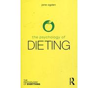 The Psychology of Dieting (The Psychology of Everything)