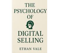 The Psychology of Digital Selling: Where Technology Meets Trust, and Emotion Drives Conversion.